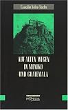 Produkt-Bild: Auf alten Wegen in Mexiko und Guatemala. Reiseerinnerungen aus den Jahren 1895 bis 1897