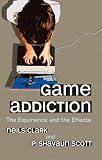 Game Addiction: The Experience and the Effects