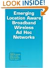 Emerging Location Aware Broadband Wireless Ad Hoc Networks