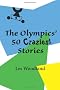The Olympics' 50 Craziest Stories