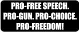 PRO-FREE SPEECH. PRO-GUN. PRO-CHOICE. PRO-FREEDOM! - Funny Printed Coffee Mug [2173BLK]