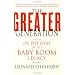 The Greater Generation: In Defense of the Baby Boom Legacy