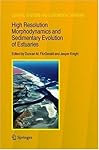 High Resolution Morphodynamics and Sedimentary Evolution of Estuaries
