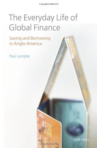 The Everyday Life of Global Finance: Saving and Borrowing in Anglo-America