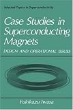 Case Studies in Superconducting Magnets: Design and Operational Issues