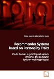Recommender Systems based on Personality Traits:: Could human psychological aspects influence the computer decision-making process?
