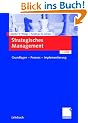 Strategisches Management. Grundlagen - Prozess - Implementierung