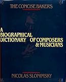 The concise Baker's biographical dictionary of musicians
