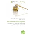 Fructose malabsorption: Small intestine, GLUT5, Central Europe, Gastroenterology, Hydrogen... by Frederic P. Miller, Agnes F. Vandome, and John McBrewster