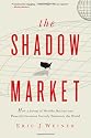 The Shadow Market: How a Group of Wealthy Nations and Powerful Investors Secretly Dominate the World