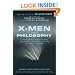 X-Men and Philosophy: Astonishing Insight and Uncanny Argument in the Mutant X-Verse