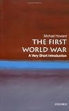 The First World War: A Very Short Introduction (Very Short Introductions)