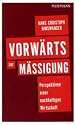 Vorw&auml;rts zur M&auml;&szlig;igung: Perspektiven einer nachhaltigen Wirtschaft