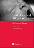 Child Care And Adoption Law: A Practical Guide