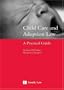 Child Care and Adoption Law: A Practical Guide