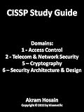 CISSP Domains - 1 Access Control, 2 Telecom & Network Security, 4 Software Development Security, 5 Cryptography, and 6 Security Architecture & Design (CISSP Study Guide)