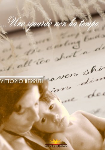 ...Uno sguardo non ha tempo... (Italian Edition)