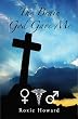 The Brain God Gave Me: A Fictional Memoir Based Upon the True Life Story of Roxie Howard