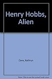 Henry Hobbs, alien