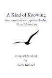 A Kind Of Knowing: Conversations With Spiritual Healer, Floyd Mcauslan