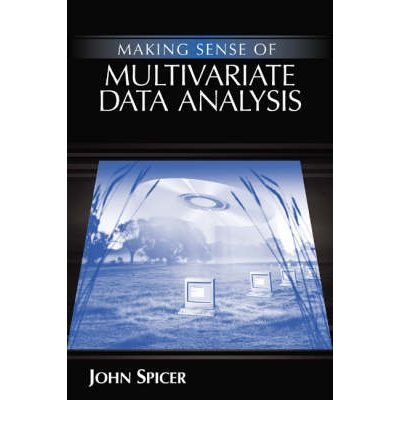 [(Making Sense of Multivariate Data Analysis: An Intuitive Approach)] [Author: John Spicer] published on (October, 2004)