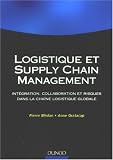Logistique et supply chain management : Intégration, collaboration et risques dans la chaîne logistique globale