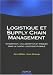 Logistique et supply chain management : Intégration, collaboration et risques dans la chaîne logistique globale Logistique et supply chain management : Intégration, collaboration et risques dans la chaîne logistique globale