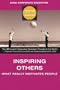 Inspiring Others (Leading from the Center): What Really Motivates People