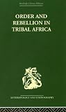  : Order and Rebellion in Tribal Africa (Routledge Library Editions: Anthropology & Ethnography)