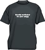 Heavily Medicated For Your Safety Men's tee Shirt in 12 colors Small thru 6XL