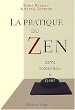 La pratique du Zen : Corps Respiration et Esprit