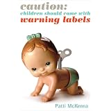 Caution:ChildrenShouldComeWithWarningLabels