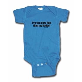 I've Got More Hair Than My Daddy Baby/Infant Tee Shirt or Onesie
