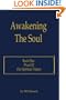 Awakening The Soul: Book One: Proof Of Our Spiritual Nature