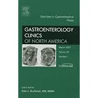 Nutrition in Gastrointestinal Illness, An Issue of Gastroenterology Clinics (The Clinics:... by T. Graham