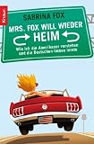 Mrs - Fox will wieder heim: Wie ich die Amerikaner verstehen und die Deutschen lieben lernte - Sabrina Fox