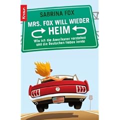 Mrs. Fox will wieder heim: Wie ich die Amerikaner verstehen und die Deutschen lieben lernte