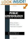 Public Administration: Balancing Power and Accountability Second Edition