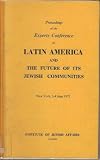 Proceedings of the Experts Conference on Latin America and the Future of its Jewish Communities, New York, 3-4 June 1972