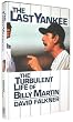 The LAST YANKEE: THE TURBULENT LIFE OF BILLY MARTIN