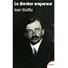Le dernier empereur : Charles d'Autriche 1887-1922