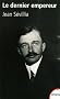 Le dernier empereur : Charles d'Autriche 1887-1922