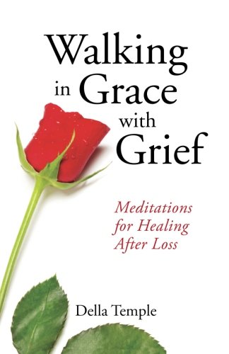Walking in Grace with Grief: Meditations for Healing After Loss