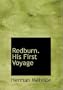 Redburn. His First Voyage (Large Print Edition)
