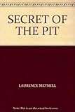The secret of the pit