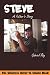 Steve, a Father's Diary: The Ultimate Never to Smoke Book, Aiming at a Smoke-Free Life, Quit Smoking Now and Never Smoke Again Steve, a Father's Diary: The Ultimate Never to Smoke Book, Aiming at a Smoke-Free Life, Quit Smoking Now and Never Smoke Again