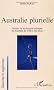 Australie plurielle. : Gestion de la diversit� ethnique en Australie de 1788 � nos jours