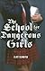 School For Dangerous Girls