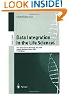 Data Integration in the Life Sciences: First International Workshop, DILS 2004, Leipzig, Germany, March 25-26, 2004, proceedings (Lecture Notes in Computer Science / Lecture Notes in Bioinformatics)