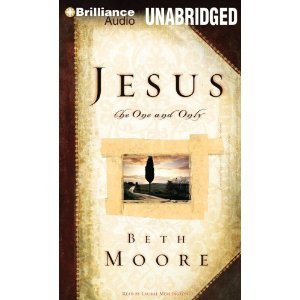 Jesus, the One and Only- By Beth Moore [Unabridged]